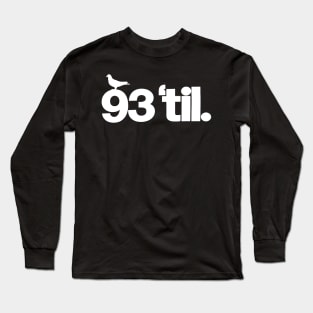 93 Til Long Sleeve T-Shirt